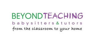 BEYOND TEACHING BABYSITTERS & TUTORS FROM THE CLASSROOM TO YOUR HOME logo