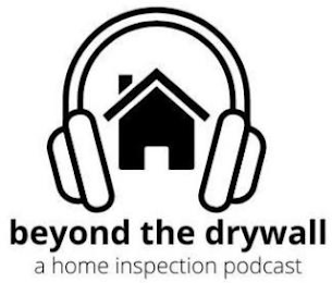 BEYOND THE DRYWALL A HOME INSPECTION PODCAST logo