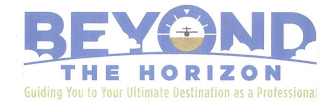 BEYOND THE HORIZON GUIDING YOU TO YOUR ULTIMATE DESTINATION AS A PROFESSIONAL logo