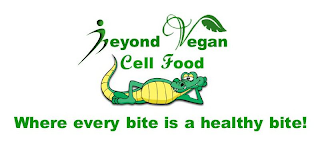 BEYOND VEGAN CELL FOOD WHERE EVERY BITE IS A HEALTHY BITE! logo