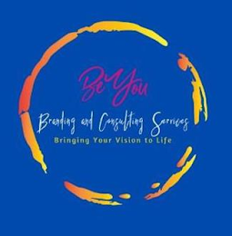 BEYOU BRANDING AND CONSULTING SERVICES BRINGING YOUR VISION TO LIFE logo