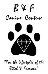 B&F CANINE COUTURE "FOR THE LIFESTYLES OF THE BITCH & FAMOUS" logo