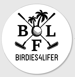 BFL BIRDIES4LIFER