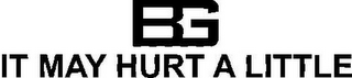 BG IT MAY HURT A LITTLE logo