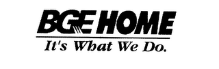BGE HOME IT'S WHAT WE DO. logo