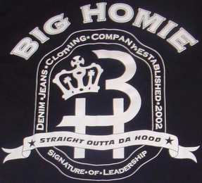 BH BIG HOMIE STRAIGHT OUTTA DA HOOD SIGNATURE OF LEADERSHIP DENIM JEANS CLOTHING COMPANY ESTABLISHED 2002 logo