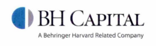 BH CAPITAL A BEHRINGER HARVARD RELATED COMPANY