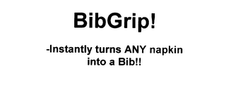 BIBGRIP! -INSTANTLY TURNS ANY NAPKIN INTO A BIB!! logo