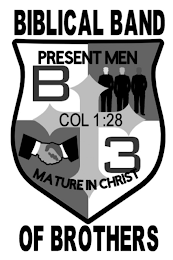 BIBLICAL BAND OF BROTHERS PRESENT MEN MATURE IN CHRIST B 3 COL 1:28 logo