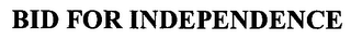 BID FOR INDEPENDENCE logo
