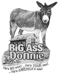 BIG ASS DONNIE HE'S MY ASS! .. HE'S YOUR ASS! .. HE'S AMERICA'S ASS! logo