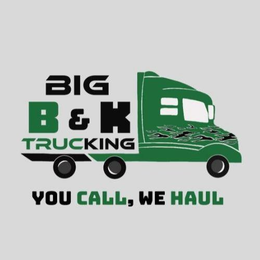 BIG B&K TRUCKING YOU CALL, WE HAUL logo