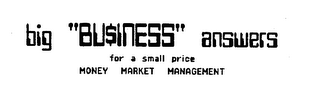 BIG "BU$INESS" ANSWERS FOR A SMALL PRICE MONEY MARKET MANAGEMENT logo