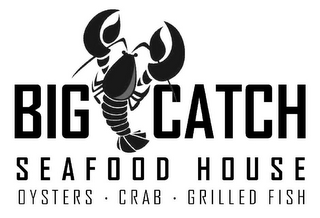 BIG CATCH SEAFOOD HOUSE OYSTERS · CRAB · GRILLED FISH logo