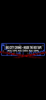 BIG CITY CRIME - INSIDE THE RED TAPE REAL COPS. REAL CASES. REAL CRIME. CRIME SCENE DO NOT CROSS logo