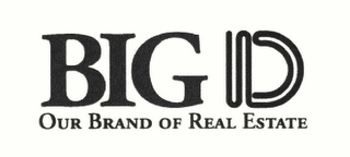 BIG D OUR BRAND OF REAL ESTATE logo