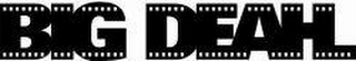 BIG DEAHL logo