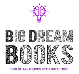 BIG DREAM BOOKS FOR SMALL BODIES WITH BIG MINDS! logo