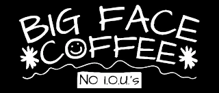 BIG FACE COFFEE NO I.O.U.'S logo