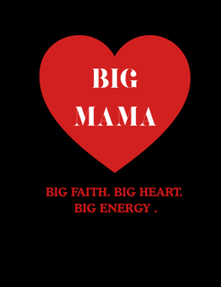 BIG FAITH. BIG HEART. BIG MAMA BIG ENERGY. logo