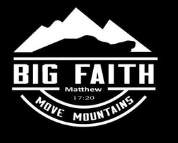 BIG FAITH MATTHEW 17:20 MOVE MOUNTAINS logo