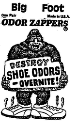 BIG FOOT ODOR ZAPPERS DESTROY SHOE ODORS OVERNITE! logo