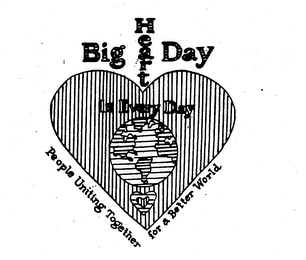 BIG HEART DAY IS EVERY DAY PEOPLE UNITING TOGETHER FOR A BETTER WORLD logo