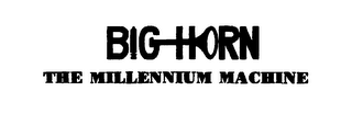 BIG HORN THE MILLENNIUM MACHINE logo