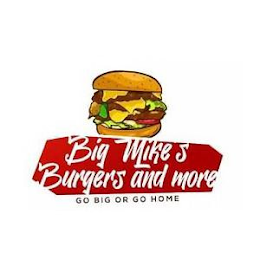 BIG MIKE'S BURGERS AND MORE GO BIG OR GO HOME logo