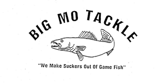BIG MO TACKLE "WE MAKE SUCKERS OUT OF GAME FISH" logo