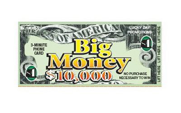 BIG MONEY $10,000 OF AMERICA 3-MINUTE PHONE CARD LUCKY DAY PROMOTIONS 1 NO PURCHASE NECESSARY TO WIN  LIFT HERE logo