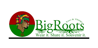 BIG ROOTS TEES AND THINGS WEAR IT. SHARE IT. SOUVENIR IT. logo