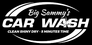 BIG SAMMY'S CAR WASH CLEAN SHINY DRY - 5 MINUTES TIME logo
