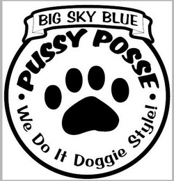 BIG SKY BLUE PUSSY POSSE WE DO IT DOGGIE STYLE! logo