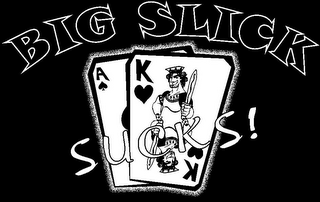 BIG SLICK SUCKS! A K K logo
