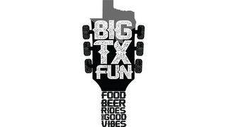 BIG TX FUN FOOD BEER RIDES AND GOOD VIBES logo