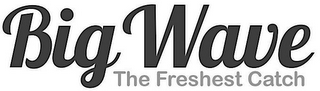BIG WAVE THE FRESHEST CATCH logo