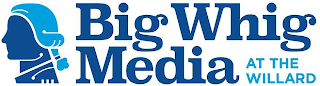 BIG WHIG MEDIA AT THE WILLARD logo