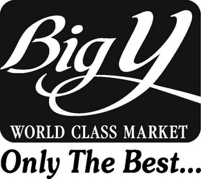 BIG Y WORLD CLASS MARKET ONLY THE BEST... logo