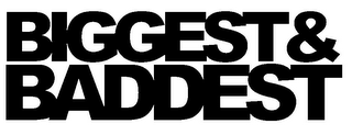 BIGGEST & BADDEST logo