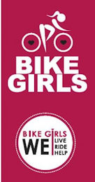 BIKE GIRLS BIKE GIRLS WE LIVE RIDE HELP logo