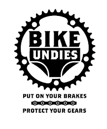 BIKE UNDIES PUT ON YOUR BRAKES PROTECT YOUR GEARS logo