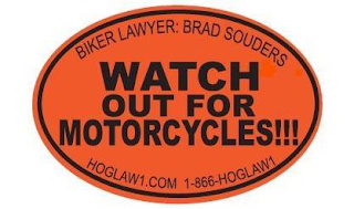BIKER LAWYER: BRAD SOUDERS WATCH OUT FOR MOTORCYCLES!!! HOGLAW1.COM 1-866-HOGLAW1 logo