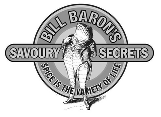 BILL BARON'S SAVOURY SECRETS SPICE IS THEVARIETY OF LIFE logo