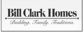 BILL CLARK HOMES BUILDING. FAMILY. TRADITIONS. logo
