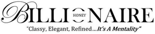 BILLIONAIRE HONEY "CLASSY, ELEGANT, REFINED...IT'S A MENTALITY" logo