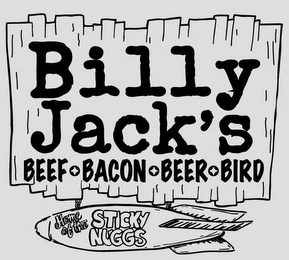 BILLY JACK'S BEEF BACON BEER BIRD HOME OF THE STICKY NUGGS logo