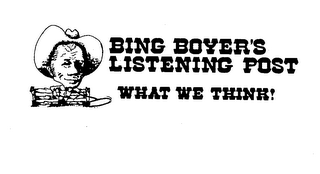 BING BOYER'S LISTENING POST WHAT WE THINK! logo