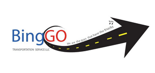 BINGGO TRANSPORTATION SERVICE LLC WE ARE THE GUYS THAT HAVE THE TRUCKS logo