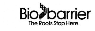 BIO BARRIER THE ROOTS STOP HERE.